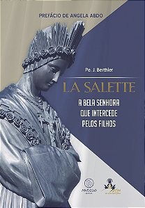 Livro La Salette: A bela senhora que intercede pelos filhos (Vo...