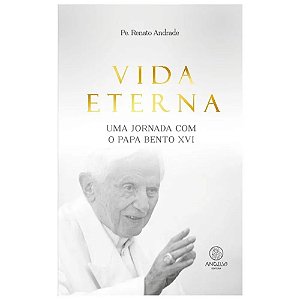 Livro Vida eterna: uma jornada com o Papa Bento XVI