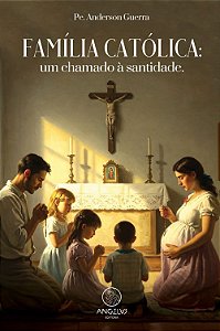 Livro Família católica: um chamado à santidade