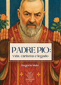 Livro Padre Pio: vida,carisma e legado (Volume 1)