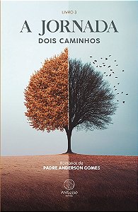 Livro A Jornada - Dois Caminhos: Romance de Padre Anderson Gome...
