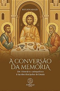 Livro A conversão da memória: Um itinerário catequético à luz d...