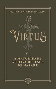 Livro Virtus Vi - A Maturidade Afetiva De Jesus De Nazaré