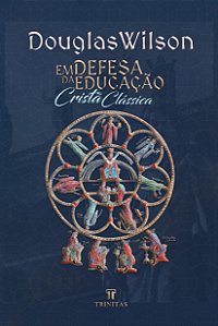 Livro Em defesa da educação cristã clássica
