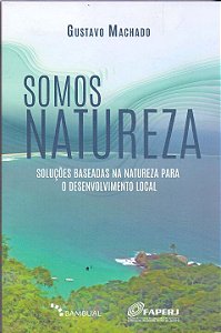 Livro Somos Natureza - Soluções Baseadas Na Natureza Para...