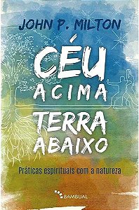 Livro Céu acima, terra abaixo: Práticas espirituais com a...