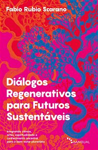 Livro Diálogos Regenerativos Para Futuros Sustentáveis