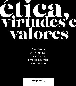 Livro Ética, Virtudes E Valores - Ampliando As Fronteiras...