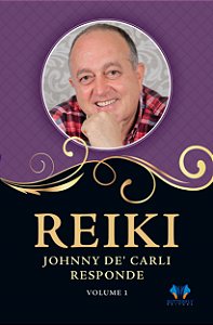 Livro Reiki, Johnny De' Carli responde - Vol. 1