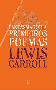 Livro Fantasmagoria E Primeiros Poemas De Lewis Carroll