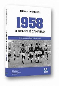 Livro 1958: o Brasil é campeão: a conquista que colocou o país ...