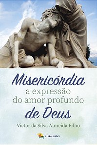 Livro Misericórdia A Expressão Do Amor Profundo De Deus