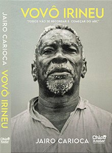 Livro Vovô Irineu - "Todos Vão Se Recordar E Começar Do A...