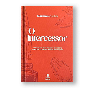 Livro O intercessor: O Homem que mudou a história mundial...