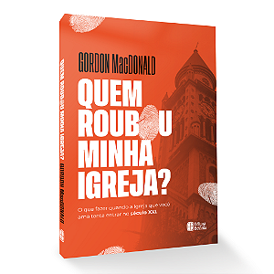 Livro Quem Roubou A Minha Igreja?: O Que Fazer Quando A I...