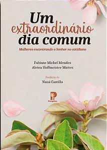 Livro Um Extraordinário Dia Comum - Mulheres Encontrando O Senh...