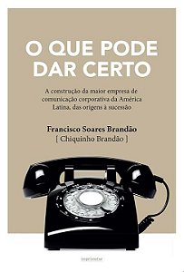 Livro O que pode dar certo: a construção da maior empresa...