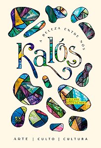 Livro Kalós - A Beleza Entre Nós: Culto - Cultura - Arte