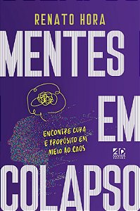 Livro Mentes Em Colapso: Encontre Cura E Propósito Em Mei...