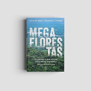 Livro Megaflorestas: preservar o que temos para salvar o ...