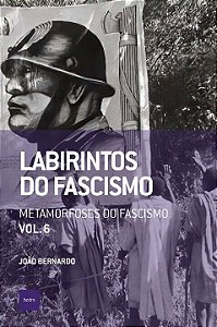 LABIRINTOS DO FASCISMO: METAMORFOSES DO FASCISMO