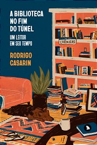 Livro A biblioteca no fim do túnel: Um leitor em seu temp...