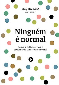 Livro Ninguém É Normal: Como A Cultura Criou O Estigma Do...