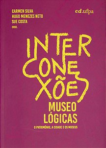 Livro Interconexões Museológicas: O Patrimônio, A Cidade E Os M...