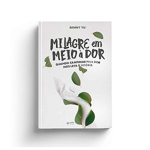 Livro Milagre em meio à dor: Quando caminhar pela dor nos...