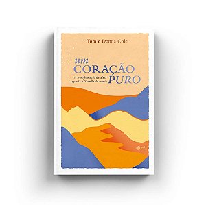 Livro Um Coração Puro: A transformação da alma segundo o ...