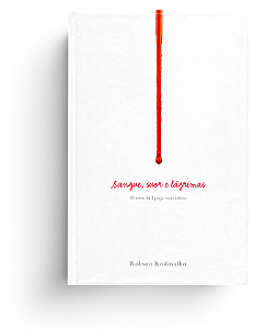 Livro Sangue, Suor E Lágrimas - O Dna Da Igreja Vencedora