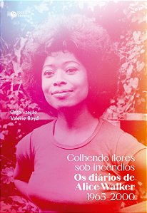 Livro Colhendo Flores Sob Incêndios - Os Diários De Alice...