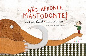 Livro Não apronte, Mastodonte!