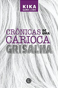 Livro Crônicas De Uma Carioca Grisalha