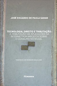 Livro Tecnologia, direito e tributação: a tributação de a...
