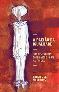 Livro A paixão da igualdade: uma genealogia do indivíduo ...