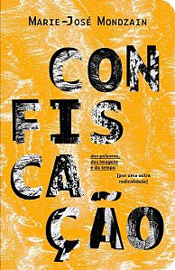 Livro Confiscação: das palavras, das imagens e do tempo [...