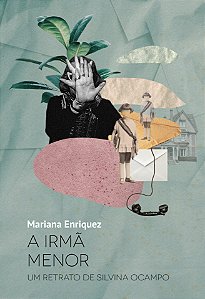 Livro A irmã menor: Um retrato de Silvina Ocampo (Volume ...