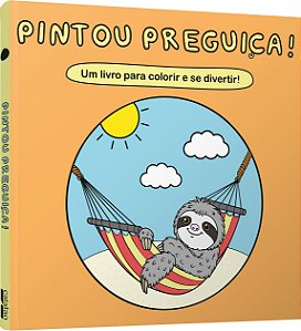 Livro Pintou preguiça!: um livro para colorir e se divert...