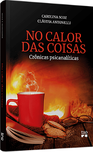 Livro No calor das coisas: crônicas psicanalíticas