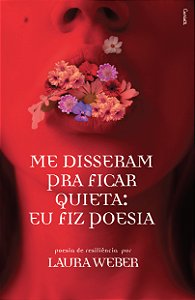 Livro Me Disseram Pra Ficar Quieta: Eu Fiz Poesia