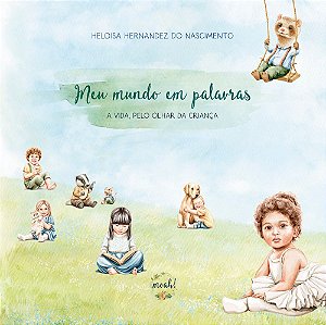 Livro Meu mundo em palavras: a vida, pelo olhar da criança