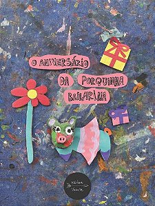 Livro O Aniversário Da Porquinha Bailarina