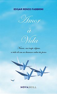 Livro Amor À Vida: Nunca, Em Tempo Algum, A Vida De Um Se...