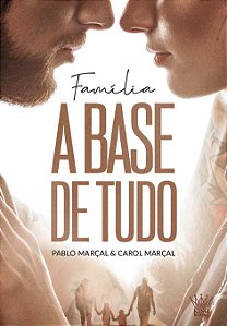 Livro Família A Base De Tudo - Pablo Marçal e Carol Marça...