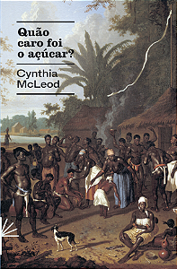 Livro Quão Caro Foi O Açúcar?