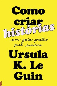 Livro Como criar histórias: um guia prático para escritor...