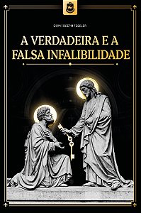 Livro A Verdadeira E A Falsa Infalibilidade