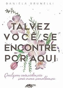 Livro Talvez Você Se Encontre Por Aqui: Qualquer Coincidência S...