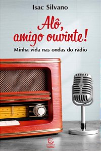 Livro Alô, amigo ouvinte!: Minha vida nas ondas do rádio